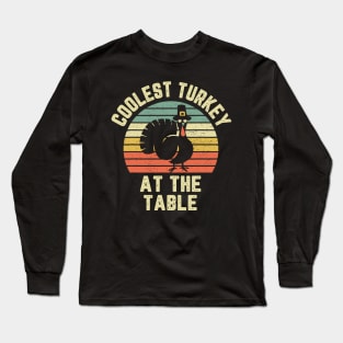 Funny Thanksgiving Retro Coolest Turkey At The Table Funny Quote Saying Long Sleeve T-Shirt